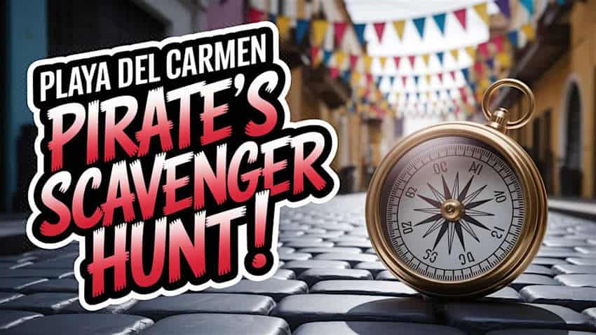 Esta imagen es un gráfico promocional para una búsqueda del tesoro con temática de piratas en Playa del Carmen, México. El gráfico presenta el título del evento en una fuente audaz y angustiada, que recuerda a una bandera pirata. A la derecha del texto, una brújula de latón vintage se superpone en una calle adoquín en Playa del Carmen. En el fondo, fuera de foco, las coloridas pancartas de Papel Picado están colgadas por la imagen de la calle.