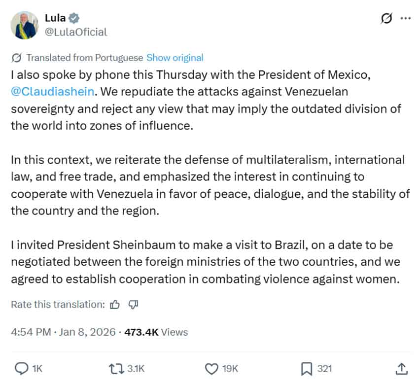 Una publicación del presidente brasileño Lula que dice: También hablé por teléfono este jueves con la presidenta de México, @Claudiashein. Repudiamos los ataques contra la soberanía venezolana y rechazamos cualquier visión que pueda implicar la obsoleta división del mundo en zonas de influencia. En este contexto, reiteramos la defensa del multilateralismo, el derecho internacional y el libre comercio, y enfatizamos el interés de continuar cooperando con Venezuela en favor de la paz, el diálogo y la estabilidad del país y la región. Invité a la presidenta Sheinbaum a realizar una visita a Brasil, en fecha a negociar entre las cancillerías de los dos países, y acordamos establecer una cooperación en el combate a la violencia contra las mujeres.